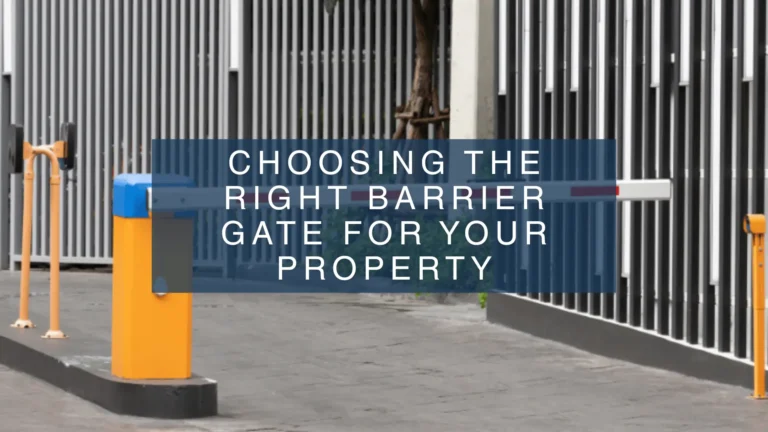 Ultimate Guide to Selecting the Perfect Barrier Gate for Your Property